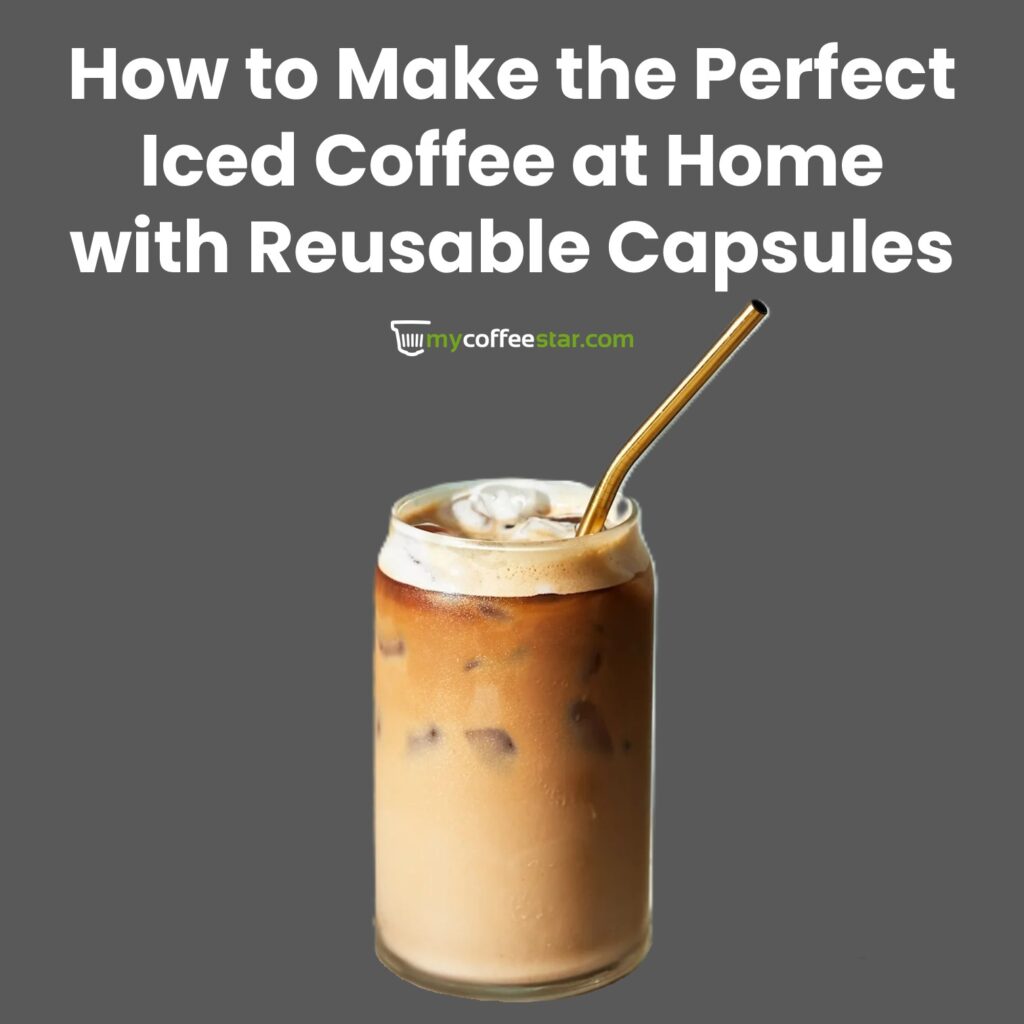 Café glacé maison avec mousse de lait froide, préparé avec des capsules de café Nespresso réutilisables – écologique, durable et la boisson estivale rafraîchissante de MyCoffeestar.